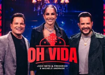 João Neto e Frederico, Michele Andrade – Oh Vida (DVD Confranejo)